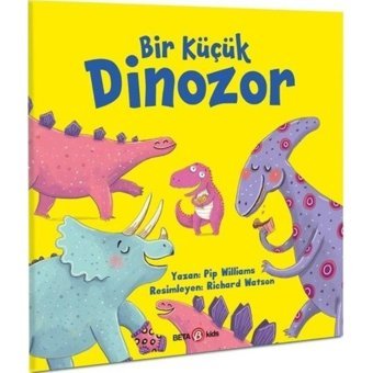 Bir Küçük Dinozor - Pip Williams - Beta Kids