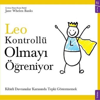 Leo Kontrollü Olmayı Öğreniyor - Kibirli Davranışlar Karşısında Tepki Göstermemek - Jane Whelen Banks - Sola Kidz