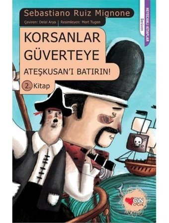 Korsanlar Güverteye 2 - Ateşkusan'ı Batırın! - Ruiz Mignone - Can Çocuk Yayınları