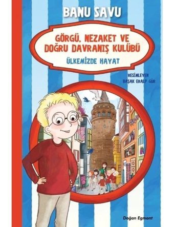 Ülkemizde Hayat 6-Görgü Nezaket ve Doğru Davranış Kulübü - Banu Savu - Doğan ve Egmont Yayıncılık