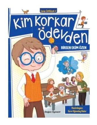 Kim Korkar Ödevden-Zıpır Öyküler 2 - Birsen Ekim Özen - Doğan ve Egmont Yayıncılık