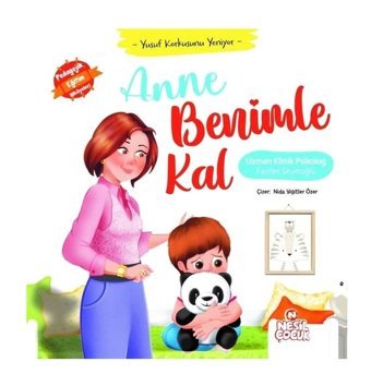 Anne Benimle Kal - Yusuf Korkusunu Yeniyor - Pedagojik Eğitim Hikayeleri - Fazilet Seyitoğlu - Nesil Çocuk Yayınları