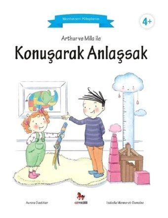 Arthur ve Mila ile Konuşarak Anlaşsak-Montessori Kitaplarım - Aurore Gauthier - Almidilli