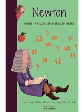 Newton-Tartılar Kilomuzu Nereden Bilir? Parlak Fikirler - Tuğba Hatun Murat - Ketebe