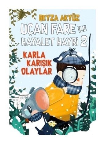 Uçan Fare ile Hayalet Hayri 2: Karla Karışık Olaylar - Beyza Akyüz - Tudem Yayınları