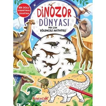 Dinozor Dünyası - Pek Çok Eğlenceli Aktiviteli- Yumurcak Yayınları
