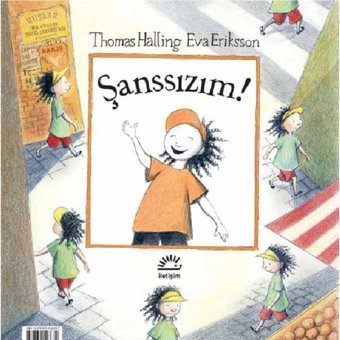 Şanslıyım!-Şanssızım! - Eva Eriksson - Thomas Halling - İletişim Yayınları