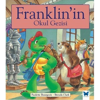 Franklin'in Okul Gezisi - Paulette Bourgeois - Mavi Kelebek