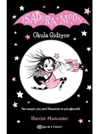 Isadora Moon - Okula Gidiyor - Harriet Muncaster - Epsilon Yayınevi