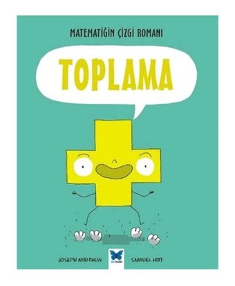 Mavi Kelebek Yayınları Matematiğin Çizgi Romanı : Toplama kitabı - Joseph Midthun - Mavi Kelebek Yayınları