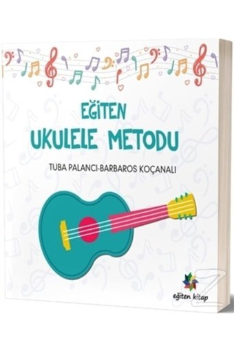 Eğiten Kitap Eğiten Ukulele Metodu kitabı / Barbaros Koçanalı & Tuba Palancı / Eğiten Kitap