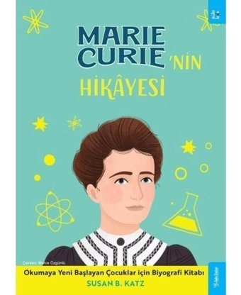 Marie Curie'nin Hikayesi - Okumaya Yeni Başlayan Çocuklar için Biyografi Kitabı - Susan B. Katz - Sola Kidz