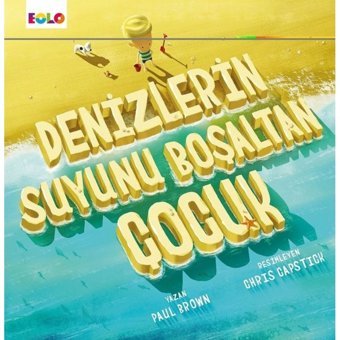 Denizlerin Suyunu Boşaltan Çocuk - Paul Brown - Eolo