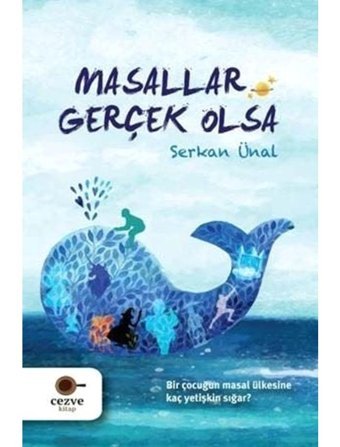 Masallar Gerçek Olsa - Serkan Ünal - Cezve Çocuk