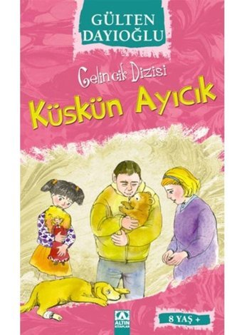 küskün ayıcık-gelincik dizisi - Gülten Dayıoğlu - Altın Kitaplar