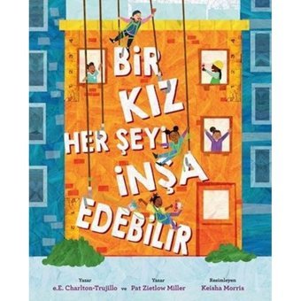 Bir Kız Her Şeyi İnşa Edebilir - E.E. Charlton-Trujillo - Martı Yayınları