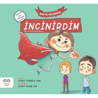 Ben de Küçükken İncinirdim - Çocuklar İçin Psikoloji Serisi - Zeynep Eyüpoğlu Alan - Cezve Çocuk