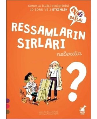 Ressamların Sırları Nelerdir? - 123 Başla! Konuyla İlgili Pekiştirici 10 Soru ve 3 Etkinlik - Sandrine Andrews - Dinozor Çocuk