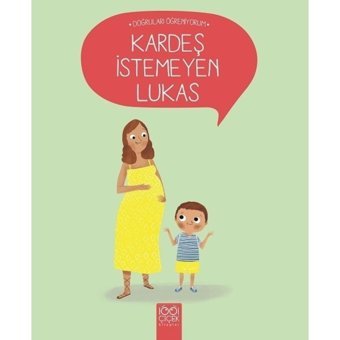 Kardeş İstemeyen Lukas-Doğruları Öğreniyorum - Nadine Brun Cosme - Nurçin Şanvar - 1001 Çiçek
