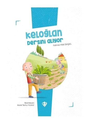 Keloğlan Dersini Alıyor - Keloğlan Masalları Serisi - Fatma Hilal Başal - Türkiye Diyanet Vakfı Yayınları