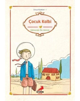 Dünya Çocuk Klasikleri - Çocuk Kalbi - Edmondo De Amicis - Erdem Çocuk