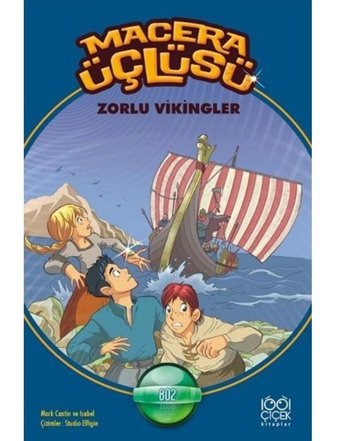 Macera Üçlüsü - Zorlu Vikingler - Mark Cantin - Isabel - 1001 Çiçek