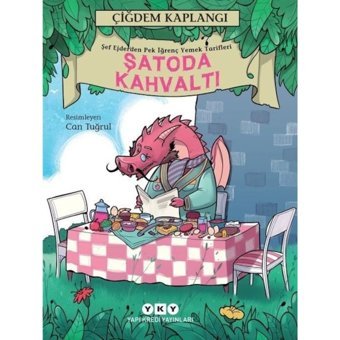 Şatoda Kahvaltı - Şef Ejder'den Pek İğrenç Yemek Tarifleri - Çiğdem Kaplangı - Yapı Kredi Yayınları