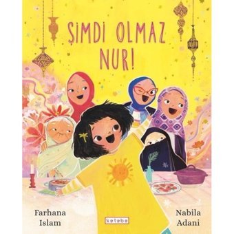 Şimdi Olmaz Nur! - Farhana İslam - Ketebe