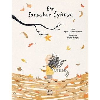 Bir Sonbahar Öyküsü - Ayşe Pınar Köprücü - İletişim Yayınları
