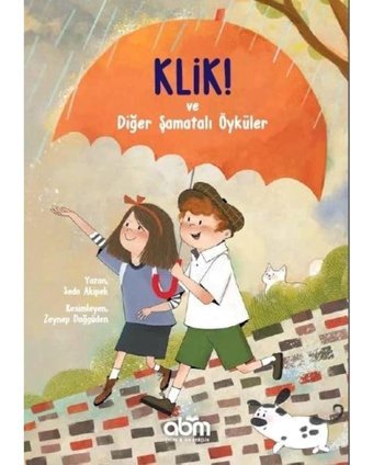 Klik! Ve Diğer Şamatalı Öyküler - Seda Akipek - Abm Yayınevi