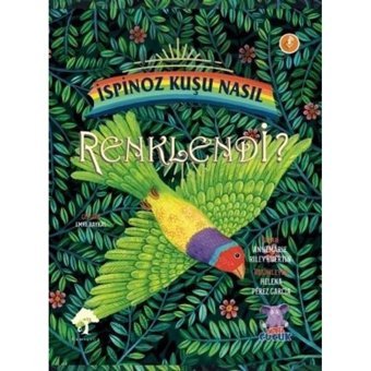 İspinoz Kuşu Nasıl Renklendi? - Annemarie Riley Guertin - Nobel Çocuk