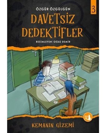 Kemanın Gizemi-Davetsiz Dedektifler 3 - Özgür Özgülgün - Büyülü Fener