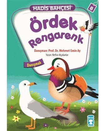Hadis Bahçesi 8 - Ördek Rengarenk Danışmak - Nefise Atçakarlar - Timaş Çocuk