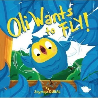 Oli Wants to Fly! - Zeynep Dural - Çikolata Yayınevi