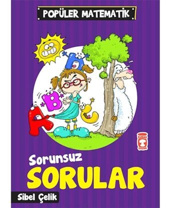 Popüler Matematik - Sorunsuz Sorular - Sibel Çelik - Timaş Çocuk