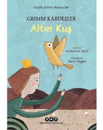 Altın Kuş - Grimm Kardeşler - Yapı Kredi Yayınları