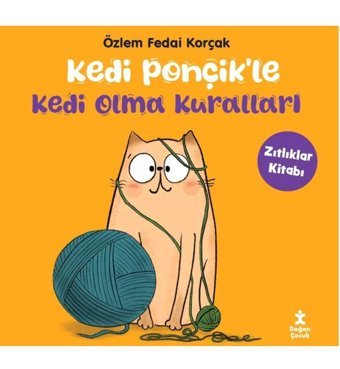 Doğan Çocuk Kedi Ponçik'le Kedi Olma Kuralları-Zıtlıklar Kitabı