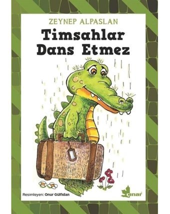 Timsahlar Dans Etmez - Zeynep Alpaslan - Çınar Yayınları