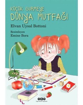 Küçük Gurmeye Dünya Mutfağı - Elvan Uysal Bottoni - Yapı Kredi Yayınları