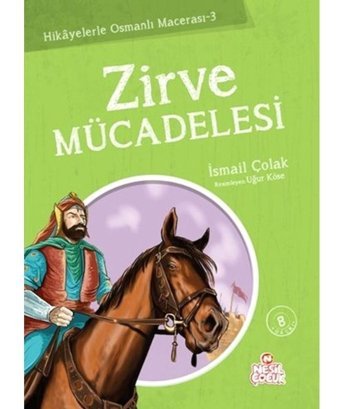 Zirve Mücadelesi - İsmail Çolak - Nesil Çocuk Yayınları