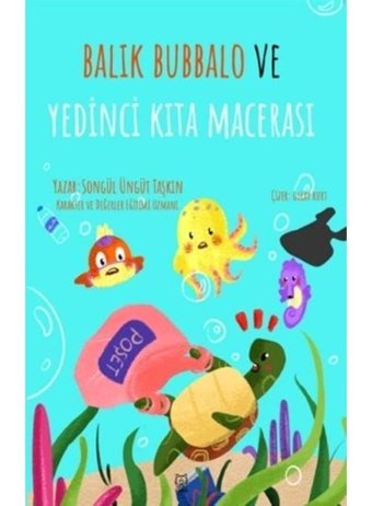 Balık Bubbalo ve Yedinci Kıta Macerası - Songül Üngüt Taşkın - Luna Yayınları