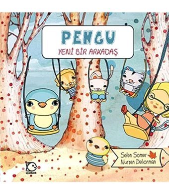Uçanbalık Yayıncılık Pengu - Yeni Bir Arkadaş / Nurten Deliorman / Uçanbalık Yayıncılık / 9789755872124