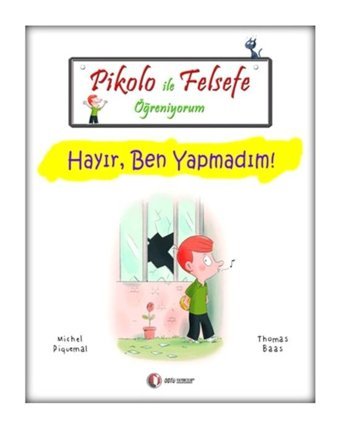 Pikolo ile Felsefe Öğreniyorum - Hayır Ben Yapmadım! - Thomas Baas - Michel Piquemal - ODTÜ Yayıncılık