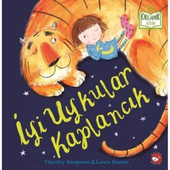 İyi Uykular Kaplancık-Organik Kitap - Timothy Knapman - Beyaz Balina Yayınları