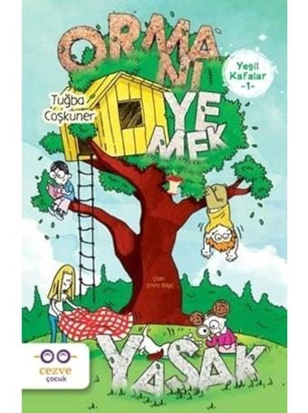 Yeşil Kafalar 1-Ormanı Yemek Yasak - Tuğba Coşkuner - Cezve Çocuk