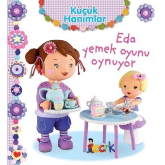 Küçük Hanımlar - Eda Yemek Oyunu Oynuyor - Emilie Beaumont - Bıcırık Yayınları