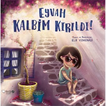 Eyvah Kalbim Kırıldı! - Elif Yemenici - Elif Yemenici - Redhouse Kidz Yayınları
