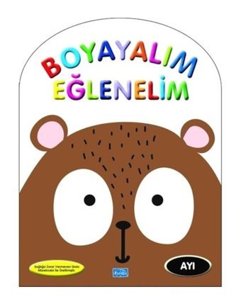 Ayı - Boyayarak Eğlenelim- Parıltı Yayınları