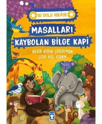 Masalları Kaybolan Bilge Kapi - Bi Dolu Hikaye - Nehir Aydın Gökduman - Timaş Çocuk