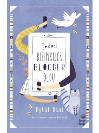 İmdat! Bizimkiler Blogger Oldu - Aytül Akal - Hep Kitap
